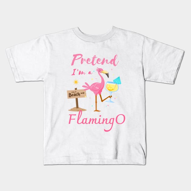 Pretend I'm a Flamingo Summer beach Kids T-Shirt by CoolFuture